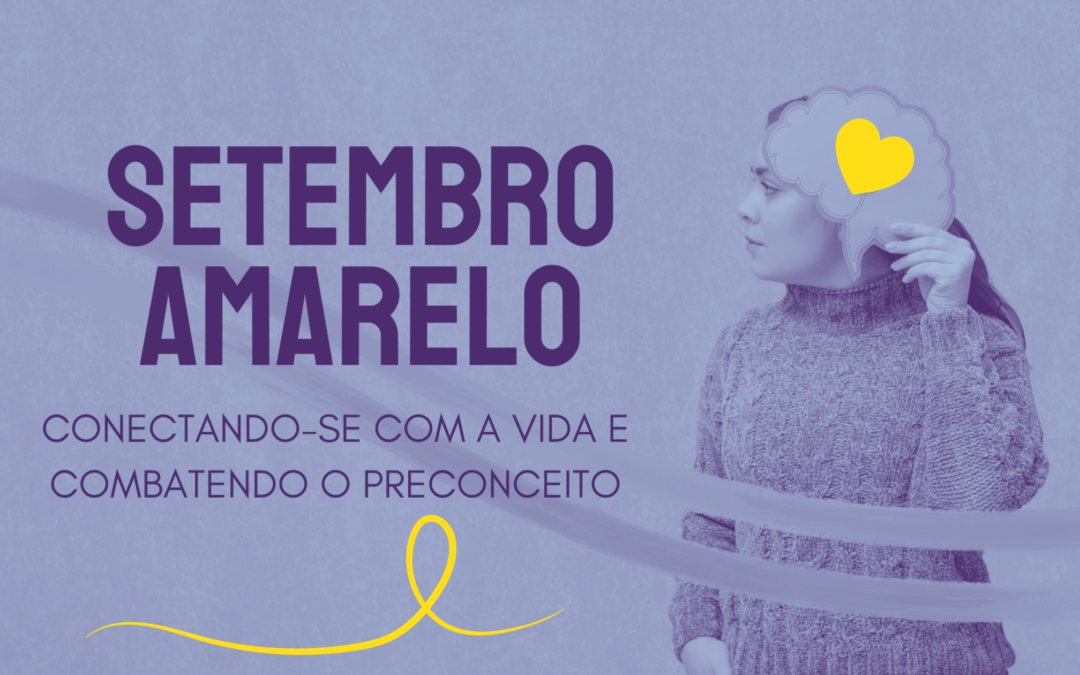 SETEMBRO AMARELO 2023: CONECTANDO-SE COM A VIDA E COMBATENDO O PRECONCEITO